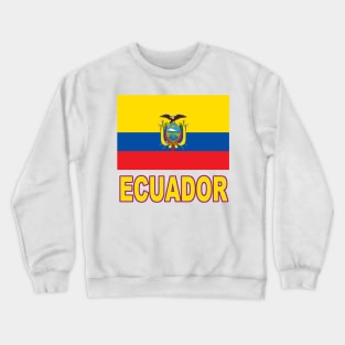 The Pride of Ecuador - Ecuadoran Flag Design Crewneck Sweatshirt